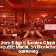 Zero Edge Educates China Republic Macau on Blockchain Gambling