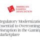 Regulatory Modernization Essential to Overcoming Disruption in the Gaming Marketplace