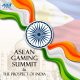 ASEAN Gaming Summit & The Prospect of India