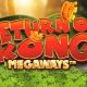Blueprint Gaming - Return of Kong Megaways