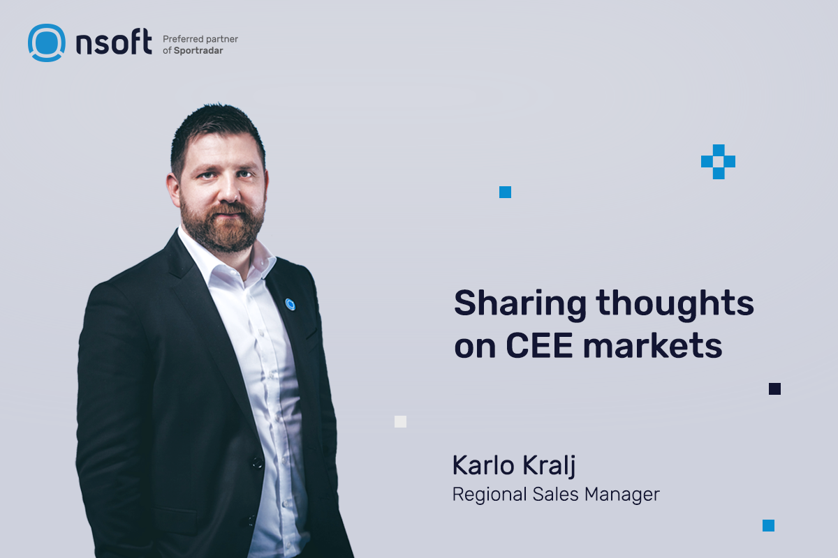 Karlo Kralj, Regional Sales Manager at NSoft is sharing thoughts on CEE markets