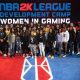 NBA 2K League Development Camp: Women in Gaming Recap