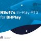 NSoft's In-Play MTS for BHPlay