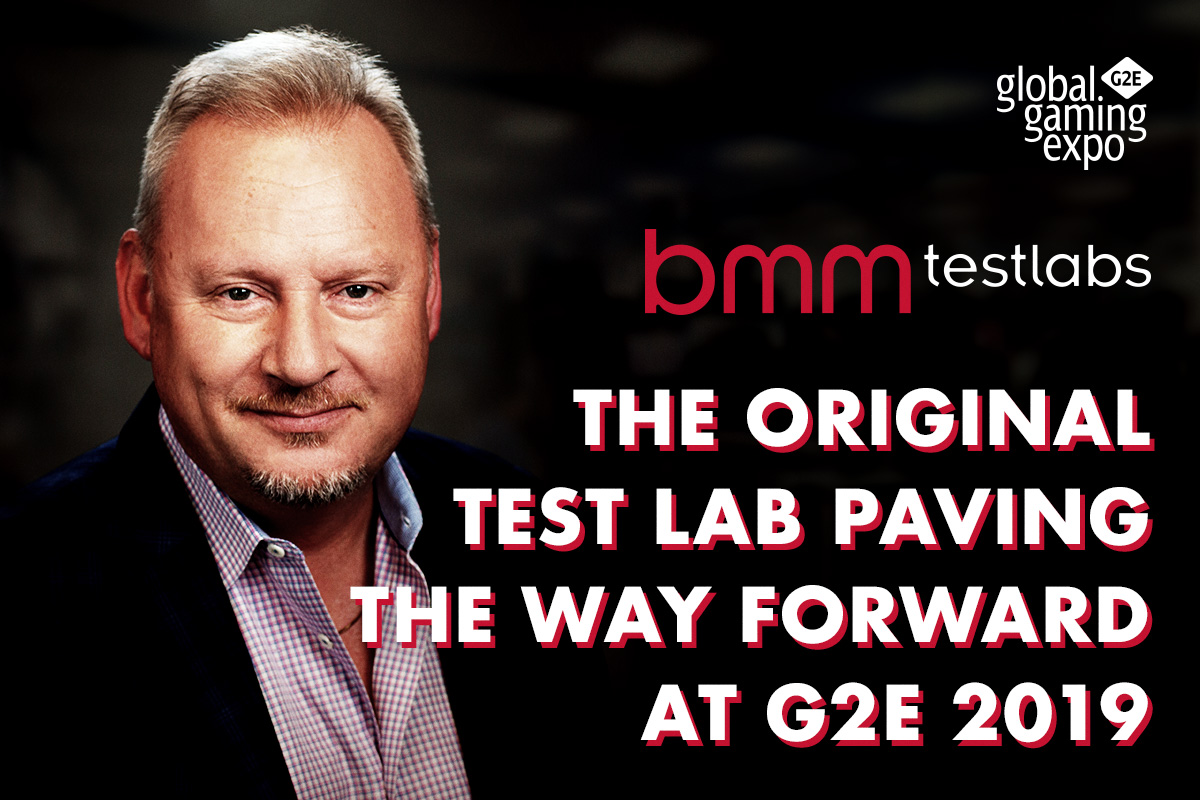 BMM Testlabs - The Original Test Lab Paving the Way Forward at G2E 2019