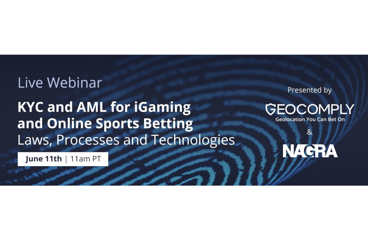 Live Webinar – KYC and AML for iGaming and Online Sports Betting with NAGRA and GeoComply
