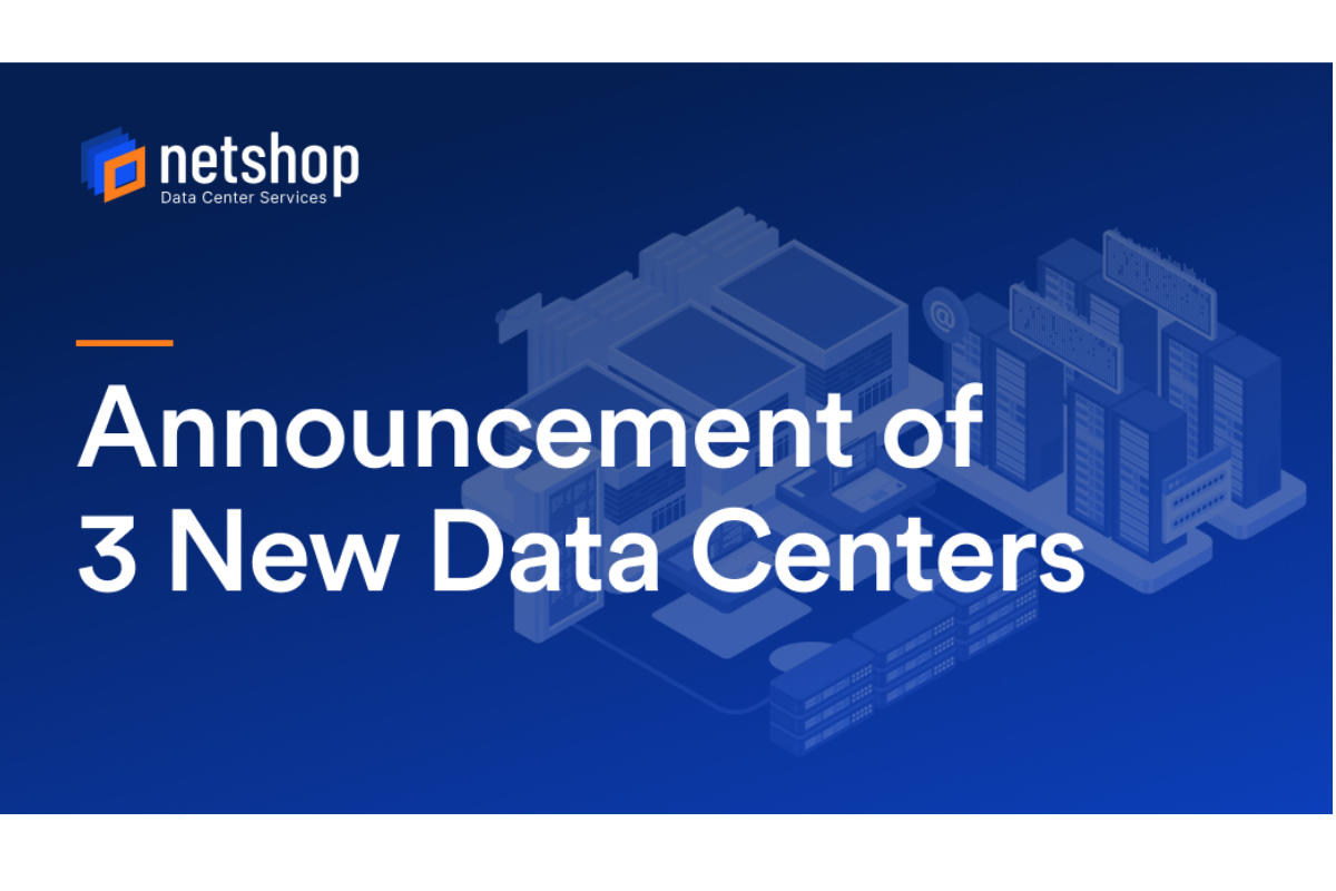 Leading Hosting Company, NetShop ISP, announces the launch of 3 New Data Centers in Asia and Europe