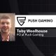 Exclusive interview with Toby Woolhouse, PO at Push Gaming
