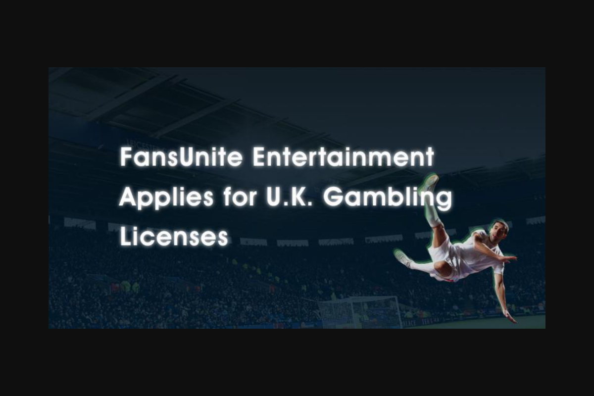 FansUnite Entertainment Applies for U.K. Gambling Licenses