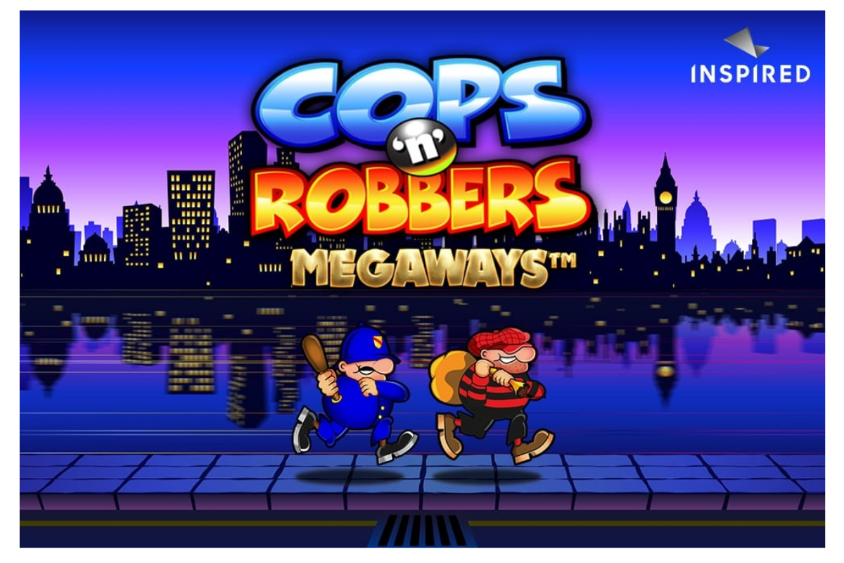 INSPIRED LAUNCHES COPS ‘N’ ROBBERS MEGAWAYS, AN ONLINE & MOBILE SLOT GAME
