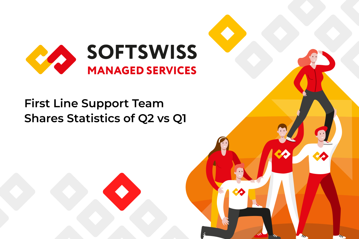 SOFTSWISS First Line Support Team Shares Statistics of Q2 vs Q1