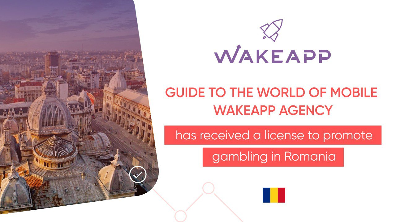 Guide to the world of mobile WakeApp agency has received a license to promote gambling in Romania