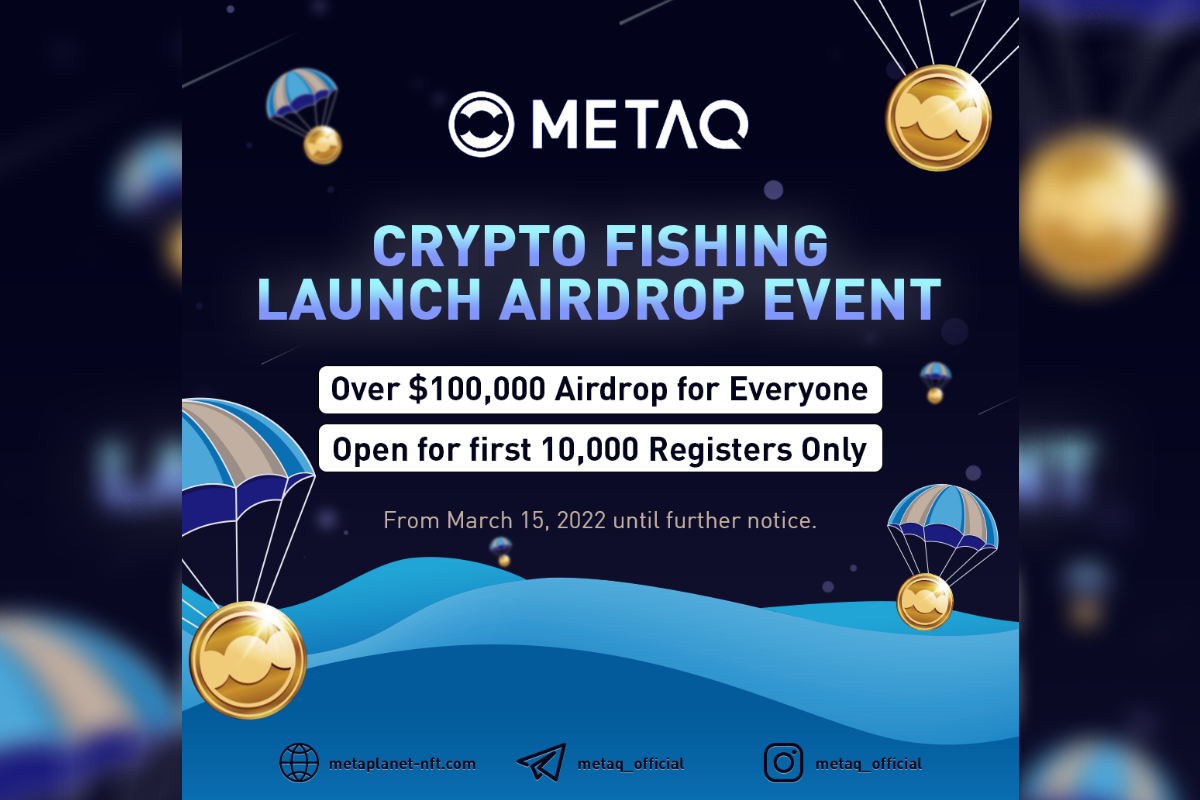 METAQ’S CRYPTO FISHING LAUNCH EVENT WITH OVER $100,000 AIRDROP GIVEAWAY