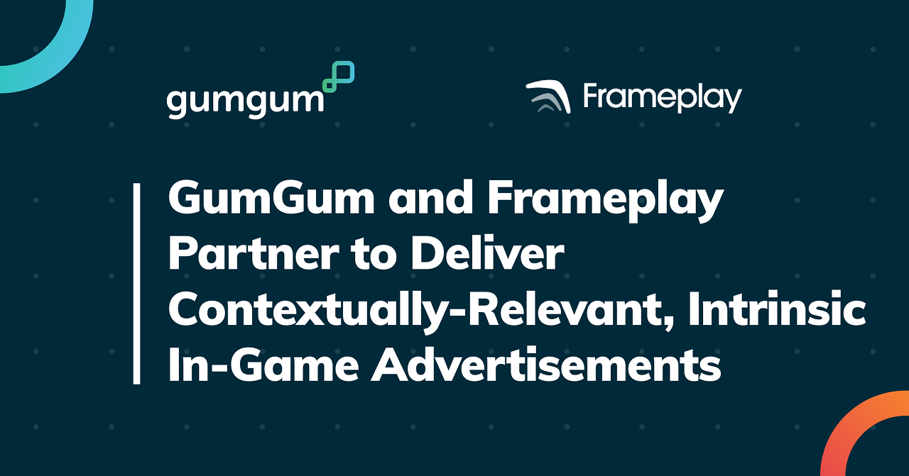 GumGum and Frameplay Partner to Deliver Contextually Relevant, Intrinsic In-Game Advertisements