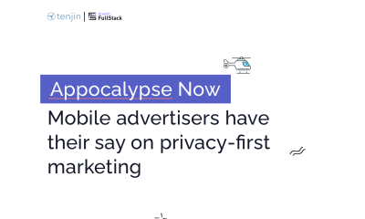 APPOCALYPSE NOW: MOBILE ADVERTISERS HAVE THEIR SAY ON PRIVACY-FIRST MARKETING