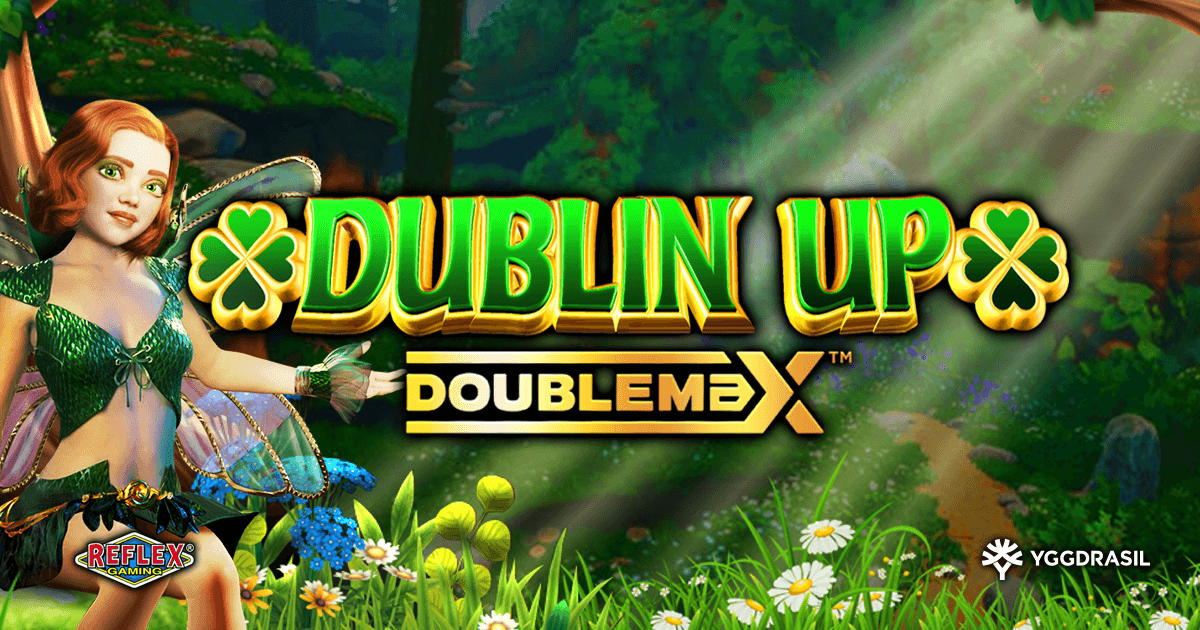 Yggdrasil and Reflex Gaming roll out Emerald Isle-inspired hit, Dublin Up DoubleMAX ™