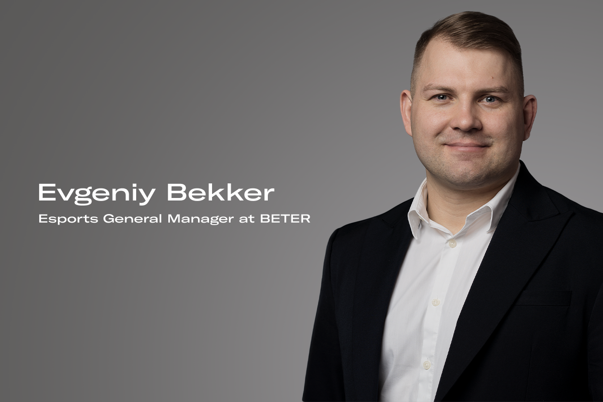 BETER appoints Evgeniy Bekker as Esports General Manager