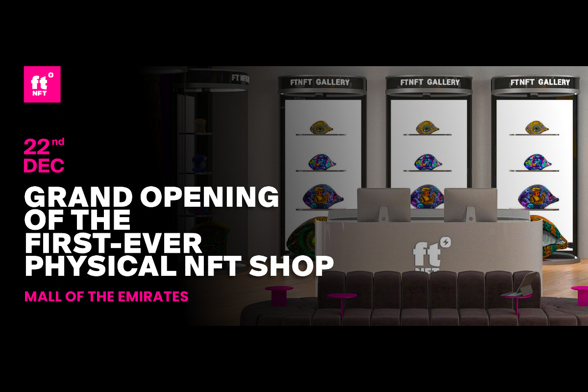 The Grand Opening of the ftNFT Shop, on December 22nd, in Dubai