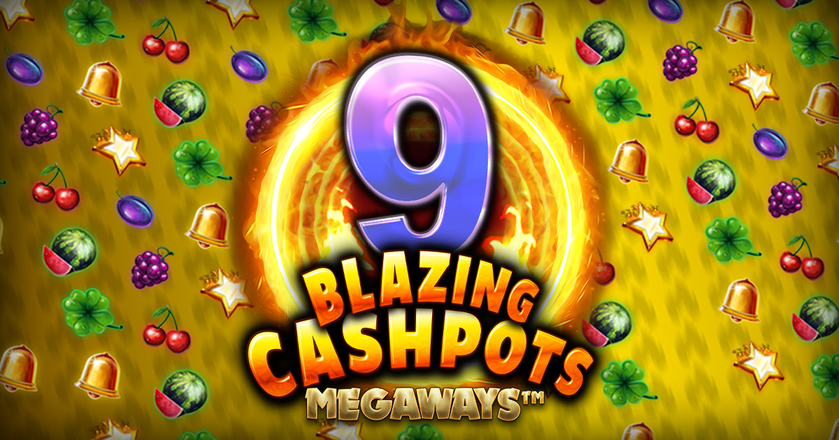 Kalamba Games reignite a classic with 9 Blazing Cashpots Megaways™