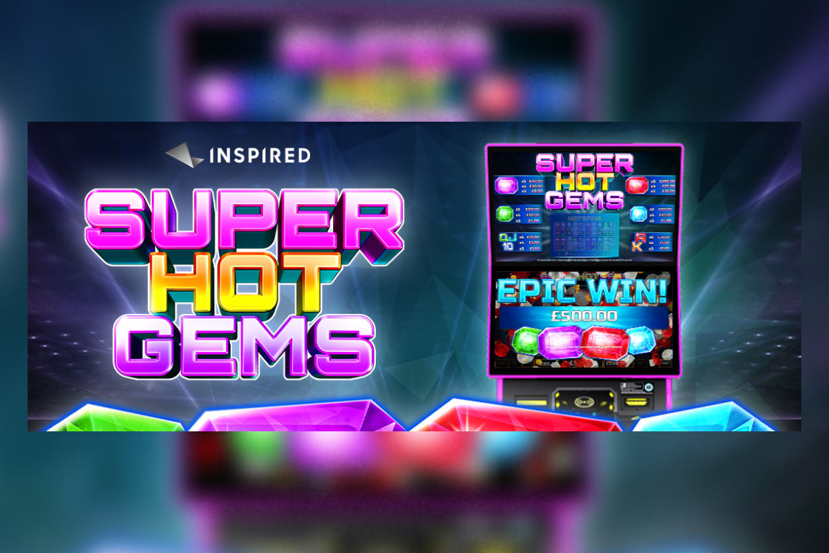 INSPIRED BRINGS THE HEAT WITH ITS BRAND-NEW SLOT GAME SUPER-HOT GEMS™