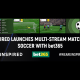 INSPIRED LAUNCHES MULTI-STREAM MATCHDAY SOCCER WITH bet365