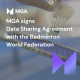 MGA and Badminton World Federation Sign Data-Sharing Agreement