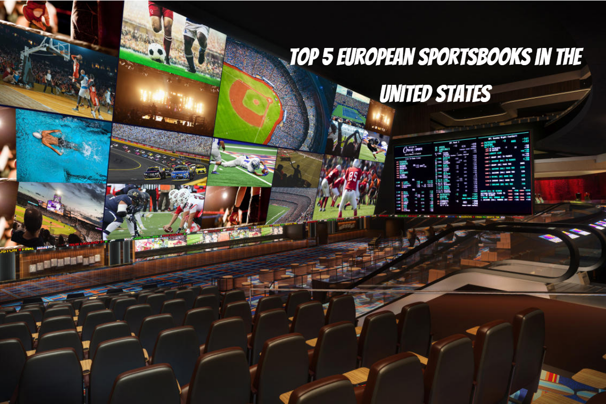 Top 5 European Sportsbooks in the United States