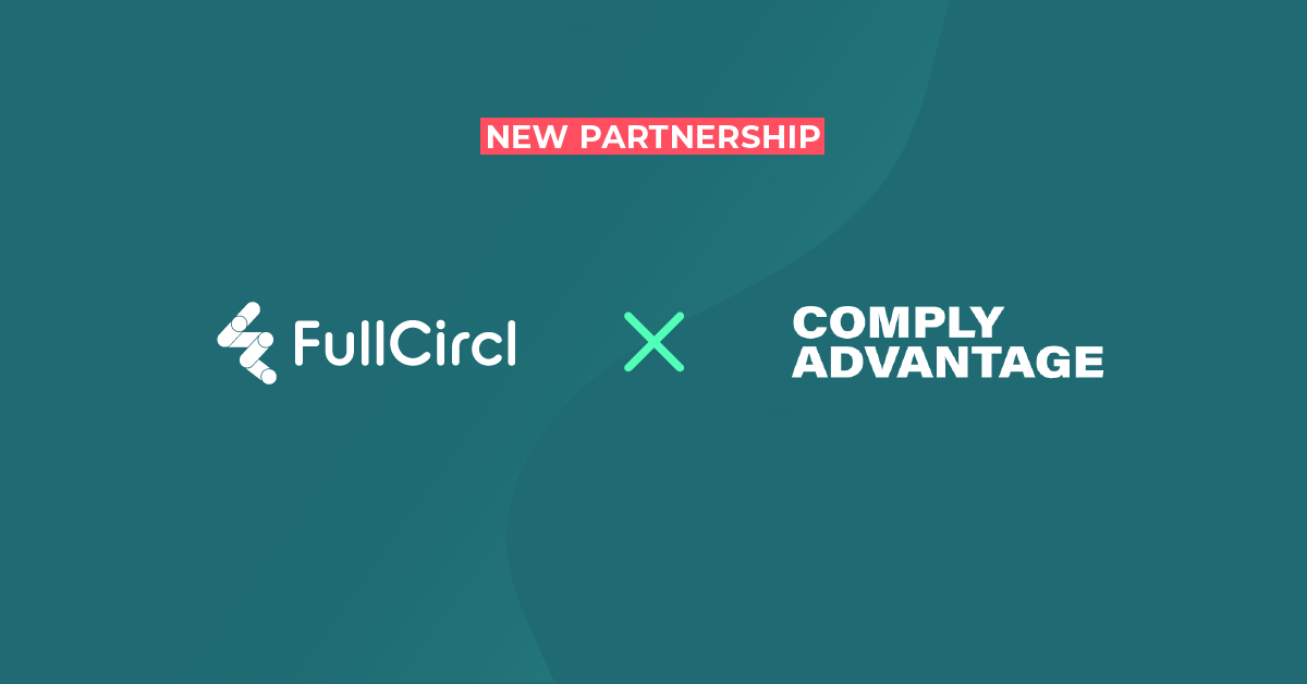 FullCircl and ComplyAdvantage Team Up to Deliver Game-Changing AML and KYC Screening