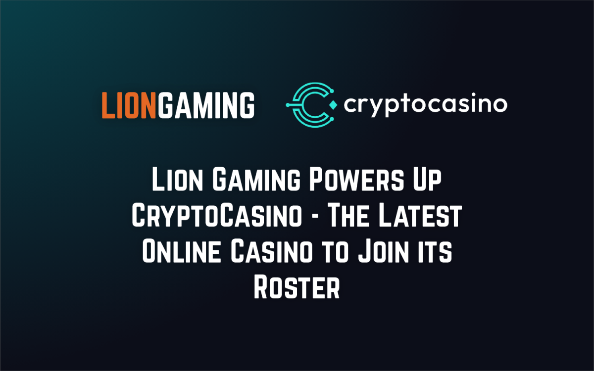 Lion Gaming Powers Up CryptoCasino - The Latest Online Casino to Join its Roster