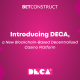 BetConstruct has launched DECA (Decentralised Casino), a groundbreaking decentralised casino platform built on blockchain technology