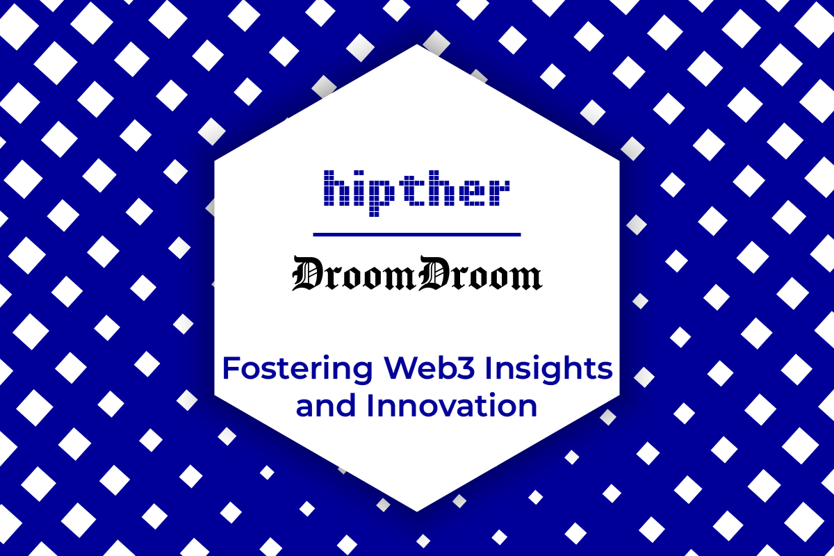 Hipther Announces Media Partnership with DroomDroom: Fostering Web3 Insights and Innovation