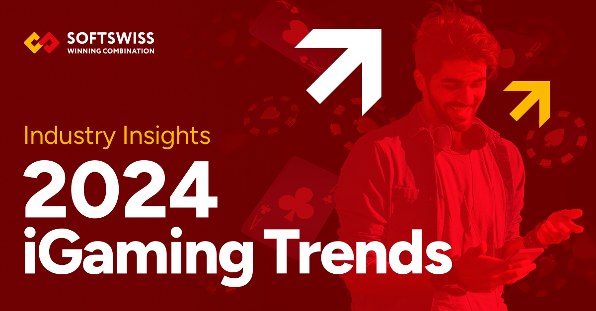 What are the Leading iGaming Trends for 2024? SOFTSWISS Deep Research