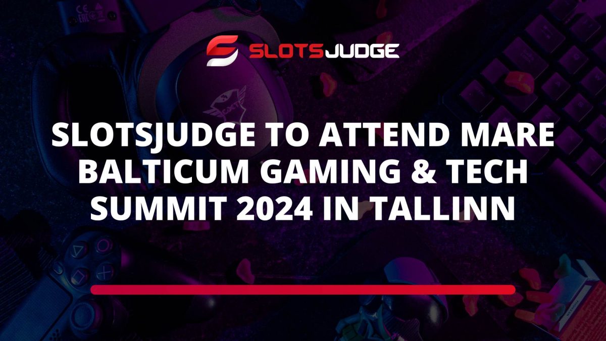 Slotsjudge to Attend MARE BALTICUM Gaming & TECH Summit 2024 in Tallinn -  European Gaming Industry News