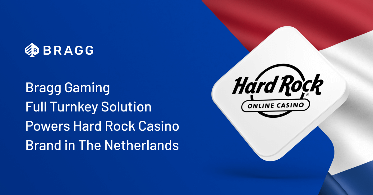 Bragg Gaming Full Turnkey Solution Powers Hard Rock Casino Brand in The Netherlands