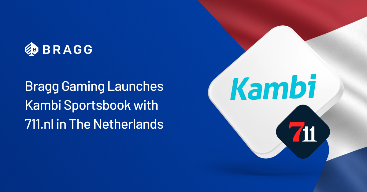 Bragg Gaming Launches Kambi Sportsbook with 711.NL in The Netherlands