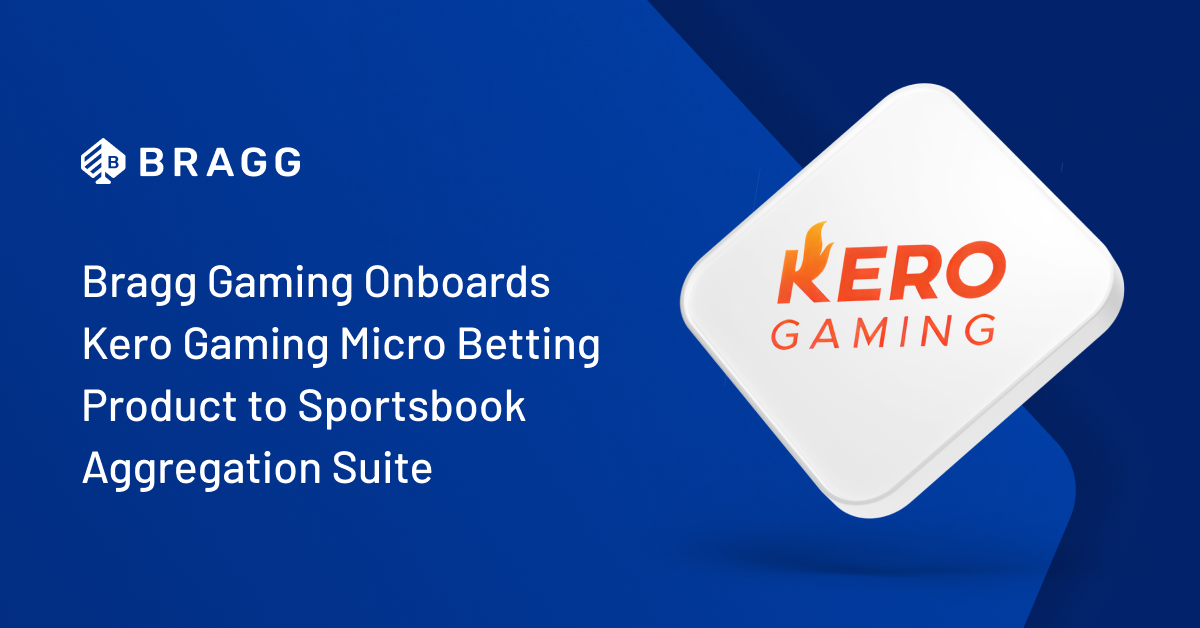 Bragg Gaming Onboards Kero Sports Micro Betting Product to Sportsbook Aggregation Suite