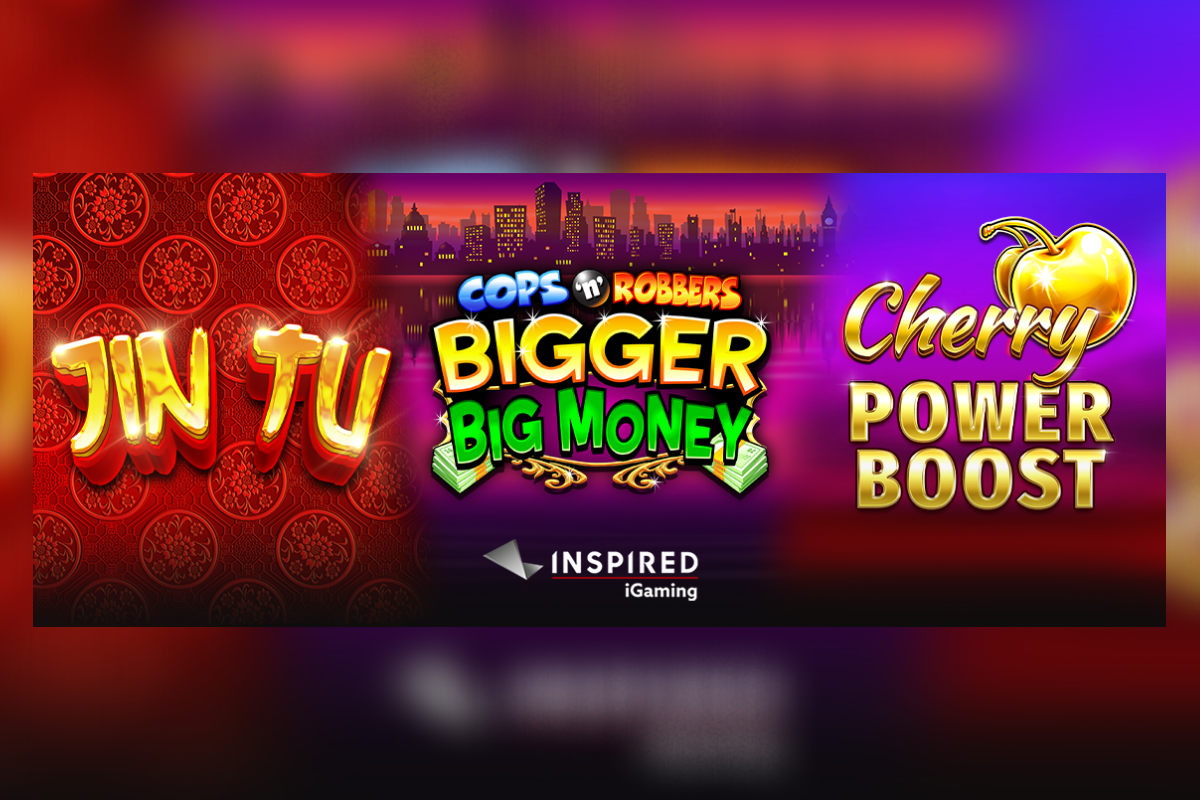 Inspired Launches Latest Online Slots: Jin Tu, Cops ‘n’ Robbers Bigger Big Money and Cherry Power Boost