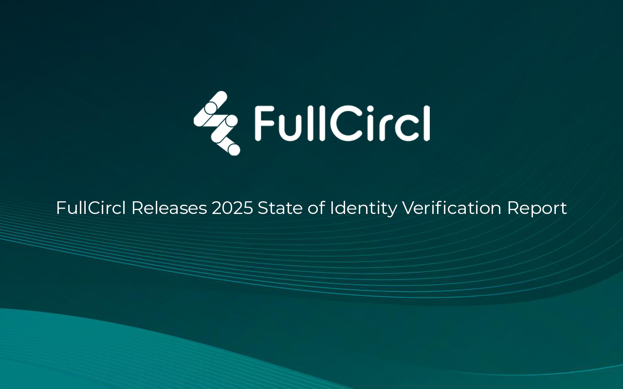 FullCircl Releases 2025 State of Identify Verification Report