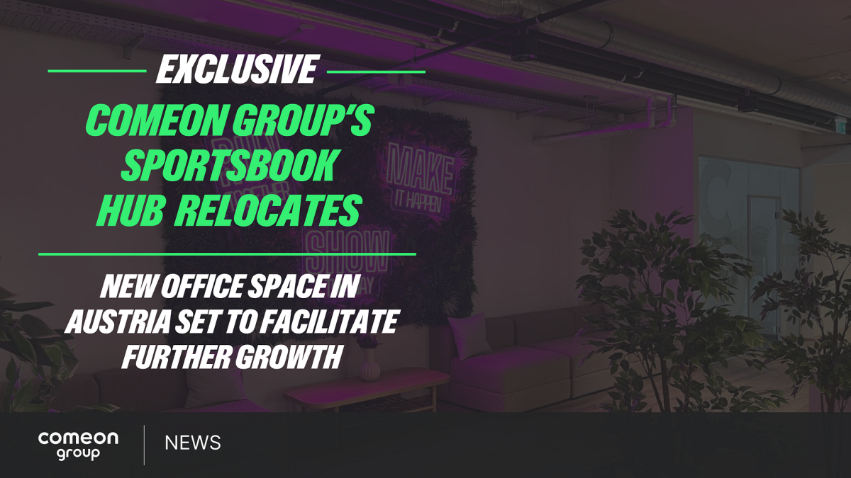 ComeOn Group's Sportsbook hub in Austria relocates to new office space to facilitate further growth