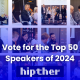 Your Voice Matters: HIPTHER Invites You to Vote for the Top 50 Speakers of 2024