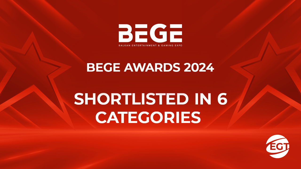 EGT is a finalist in several categories of BEGE Awards 2024