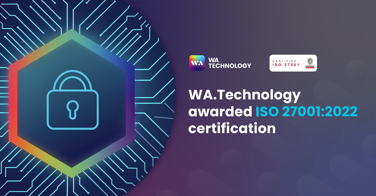 WA.Technology awarded ISO 27001:2022 certification