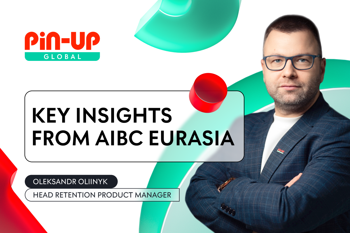 Oleksandr Oliinyk, Head Retention Product Manager at PIN-UP Global: Key Insights from AIBC Eurasia