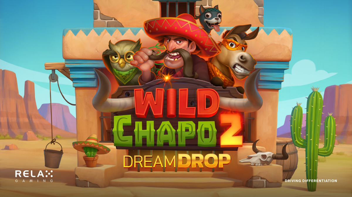 Relax Gaming sees its wildest bandito return in Wild Chapo 2 Dream Drop