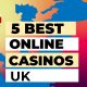 5 Best Online Casinos UK | Listed Most Trusted New UK Real Money Online Casinos