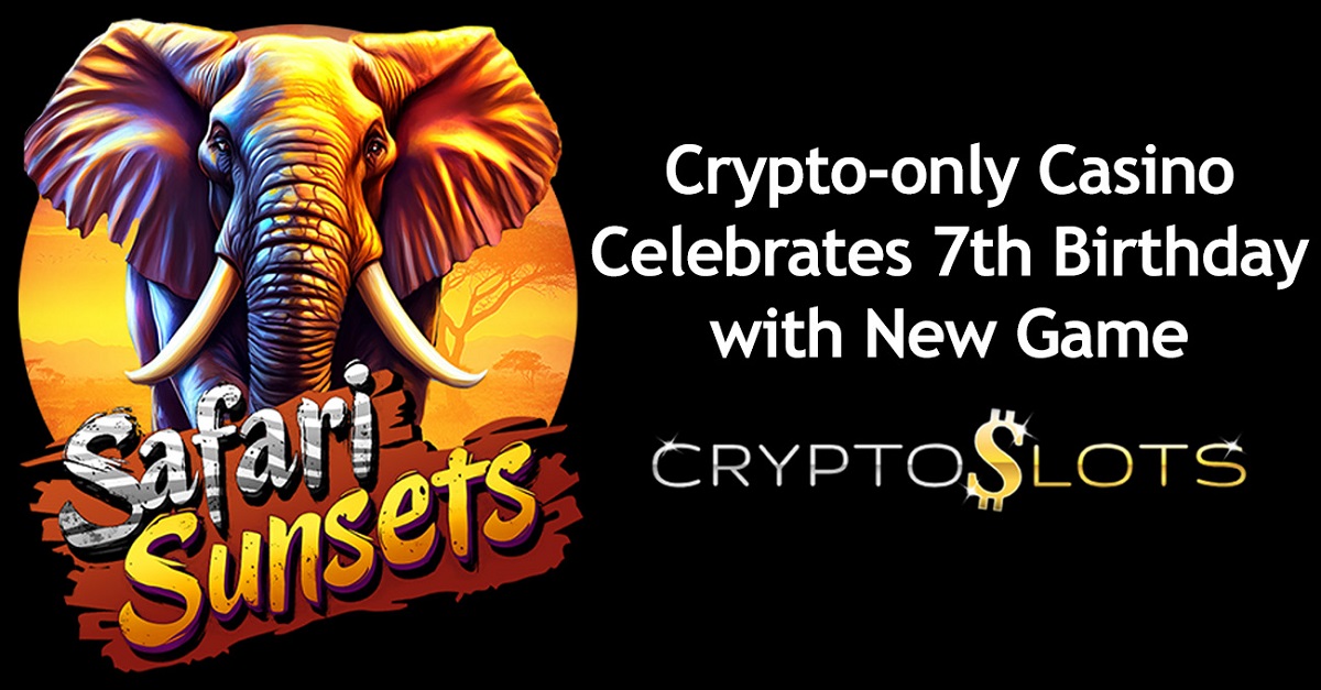 CryptoSlots Celebrates 7 Years with New Safari Sunsets Slot and Big Bonuses
