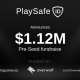 PLAYSAFE ID RAISES $1.12M TO MAKE ONLINE GAMING SAFER
