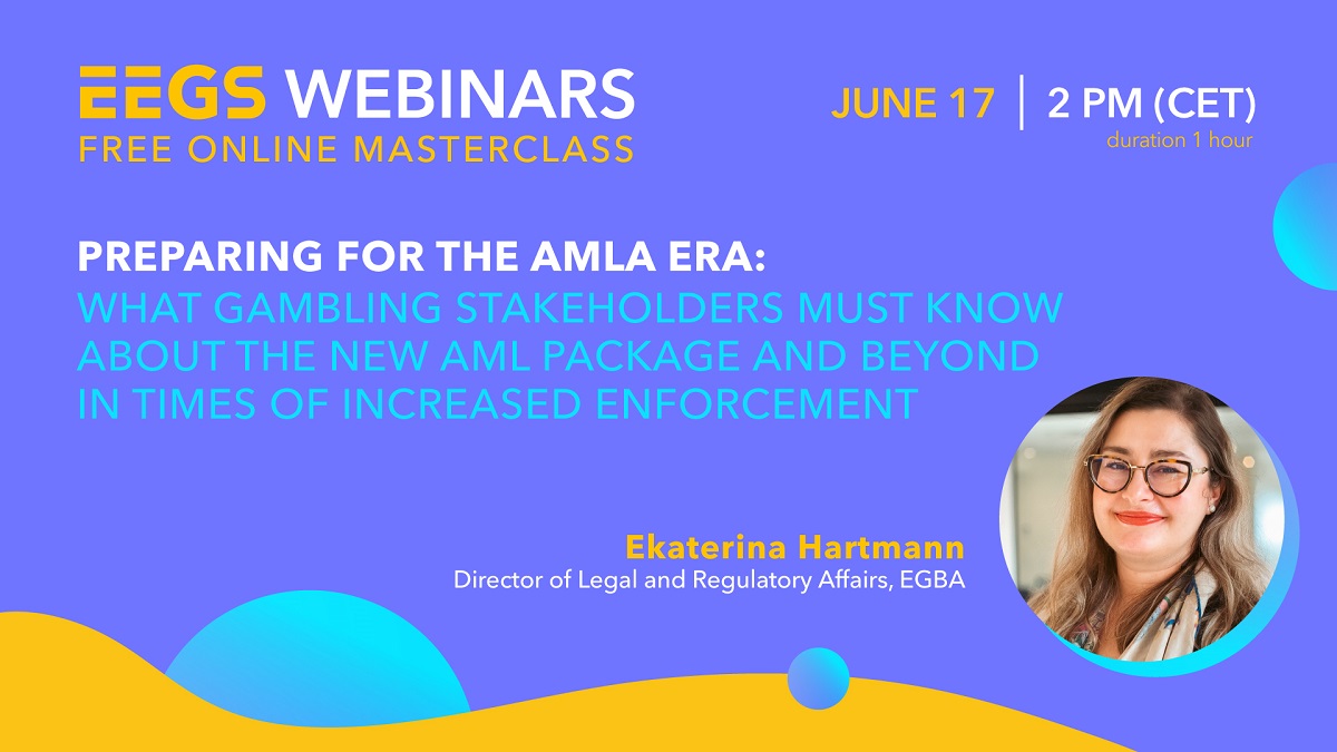 EEGS Announces Upcoming Webinar: "Preparing for the AMLA Era - What Gambling Stakeholders Must Know About The New AML Package and Beyond in Times Of Increased Enforcement"