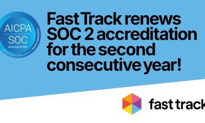 Fast Track renews SOC 2 accreditation with Type 2 report