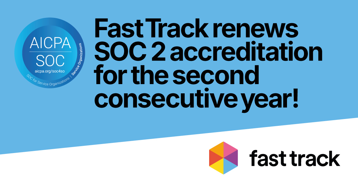 Fast Track renews SOC 2 accreditation with Type 2 report