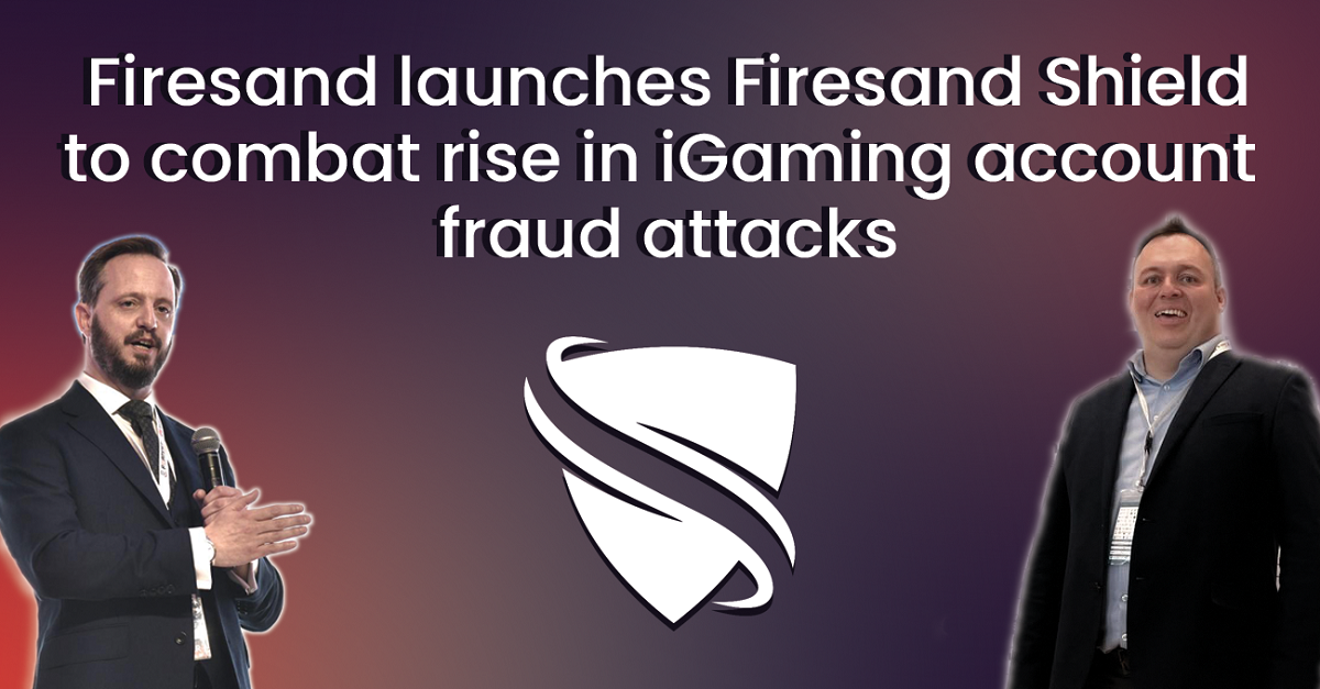 Firesand launches Firesand Shield to combat rise in iGaming account fraud attacks